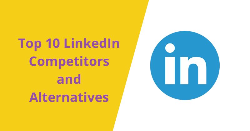 Top 10 LinkedIn Competitors and Alternatives