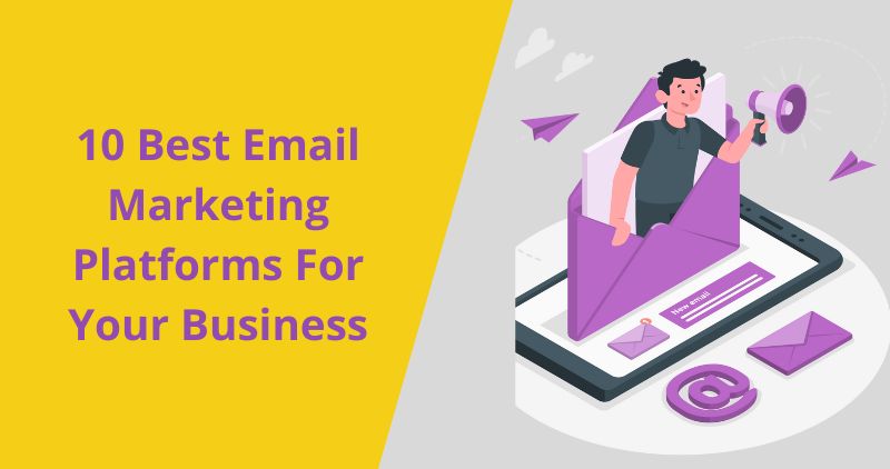 Best Email Marketing Platforms For Your Business