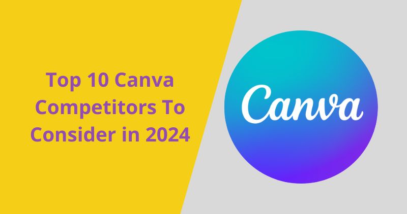 Top 10 Canva Competitors To Consider in 2024