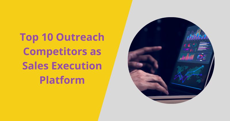 Top 10 Outreach Competitors as Sales Execution Platform