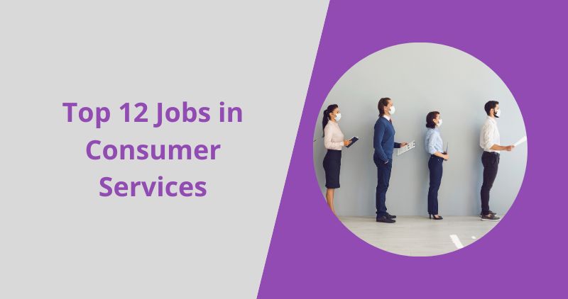 Top 12 Jobs in Consumer Services