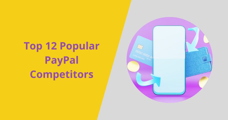 Top 12 Popular PayPal Competitors