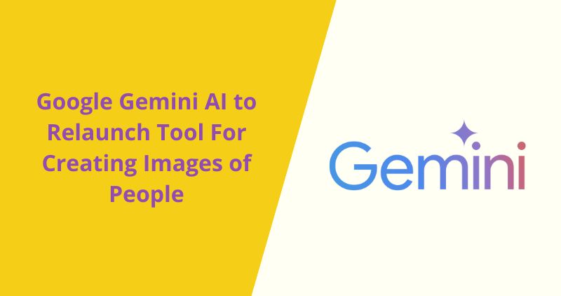 Google Gemini AI to Relaunch Tool For Creating Images of People