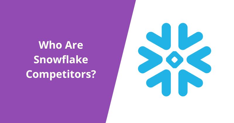 Who Are Snowflake Competitors