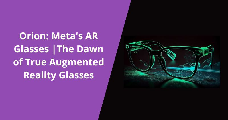 Orion Meta's AR Glasses