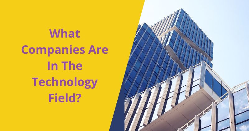 What Companies Are In The Technology Field