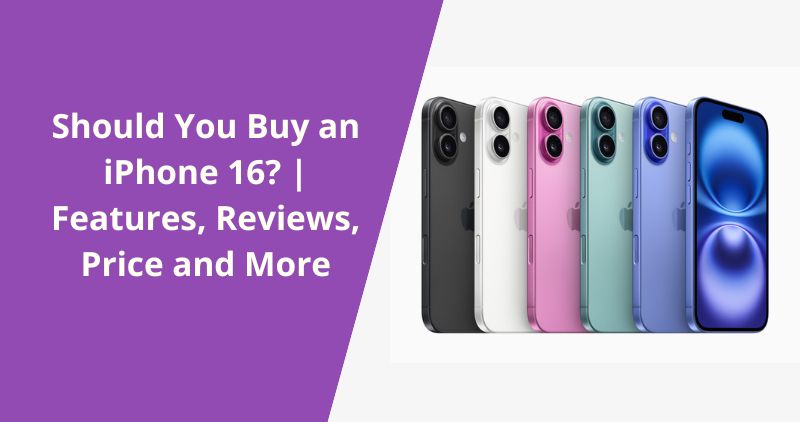 iPhone 16 Features Review and Price